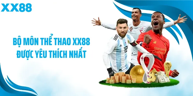 Bộ môn thể thao XX88 được yêu thích nhất