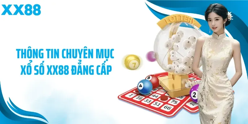 Thông tin chuyên mục xổ số XX88 đẳng cấp